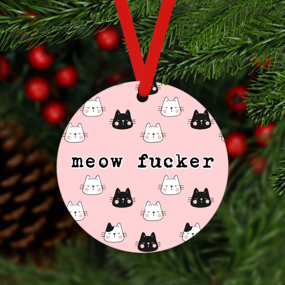 Meow Fucker | Ornament - The Pretty Things.ca