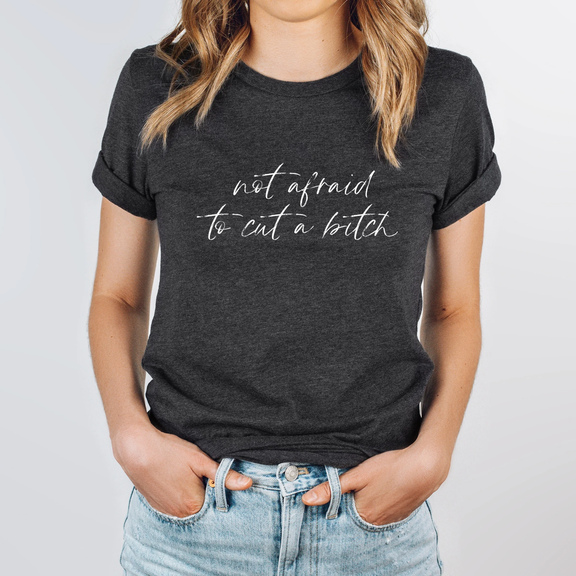 Not Afraid To Cut A Bitch | Charcoal Tee - The Pretty Things.ca