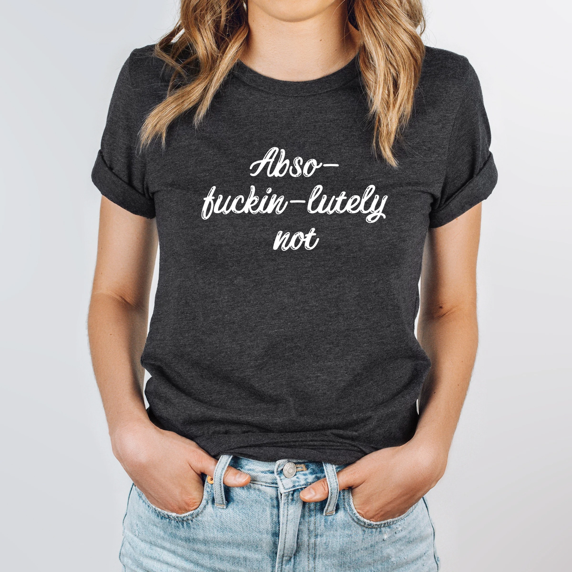 Abso-fuckin-lutley Not | Charcoal Tee - The Pretty Things.ca