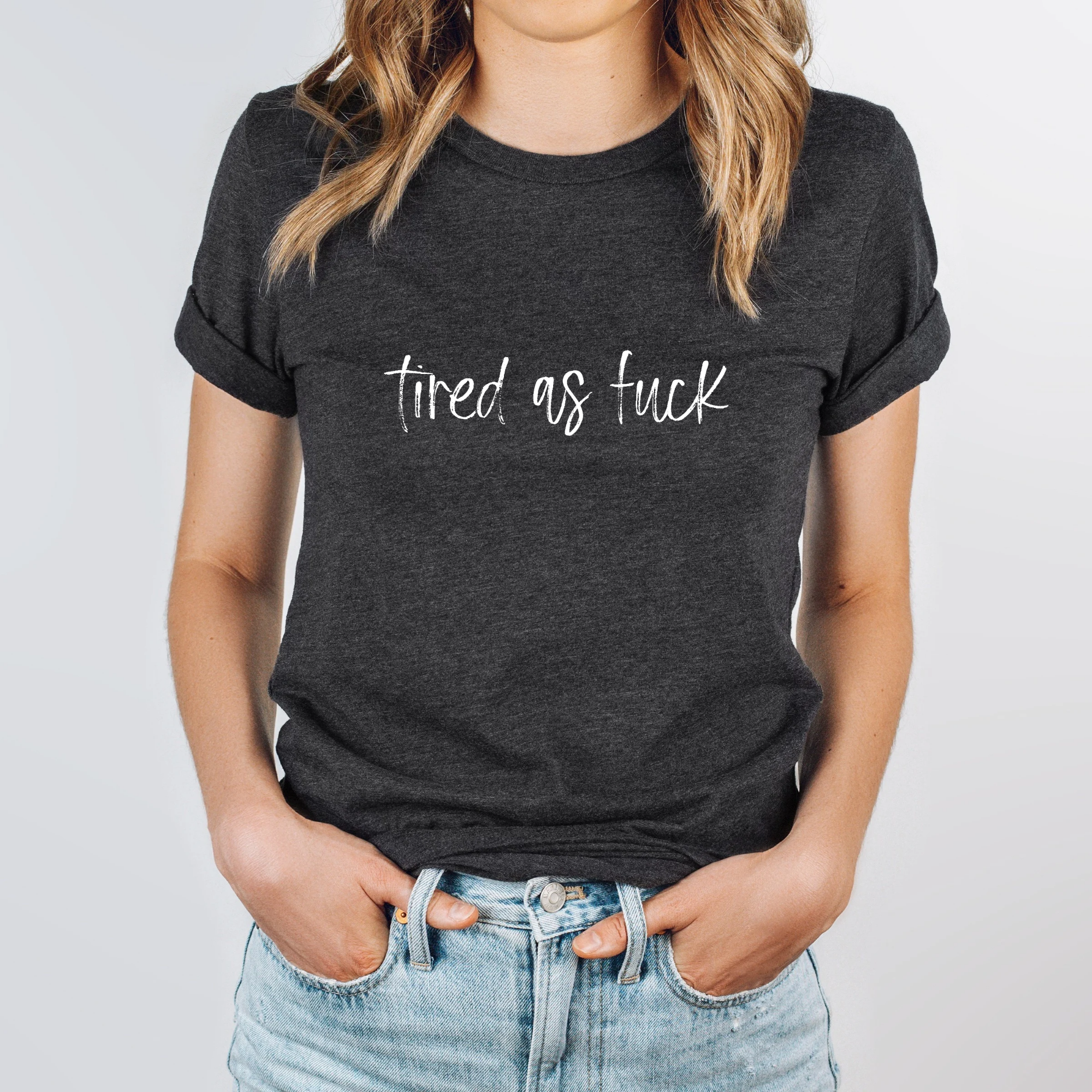 Tired As Fuck | Charcoal Tee - The Pretty Things.ca