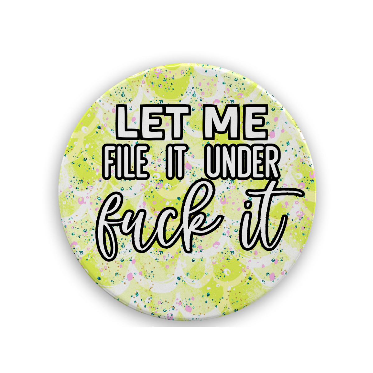 Let Me File It Under Fuck It | Drink Coaster - The Pretty Things.ca