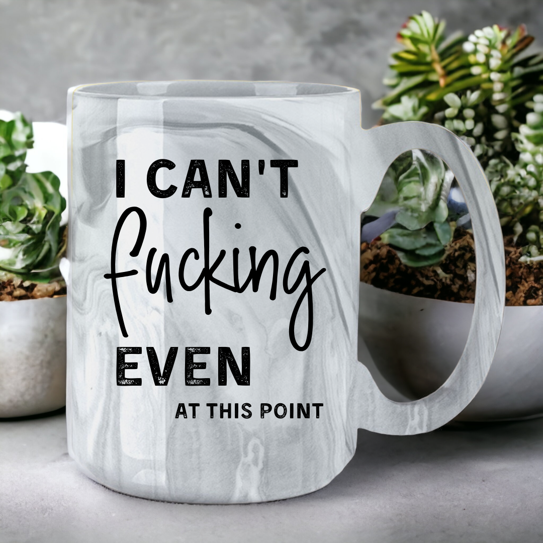 I Can't Fucking Even At This Point | Marble Mug - The Pretty Things.ca