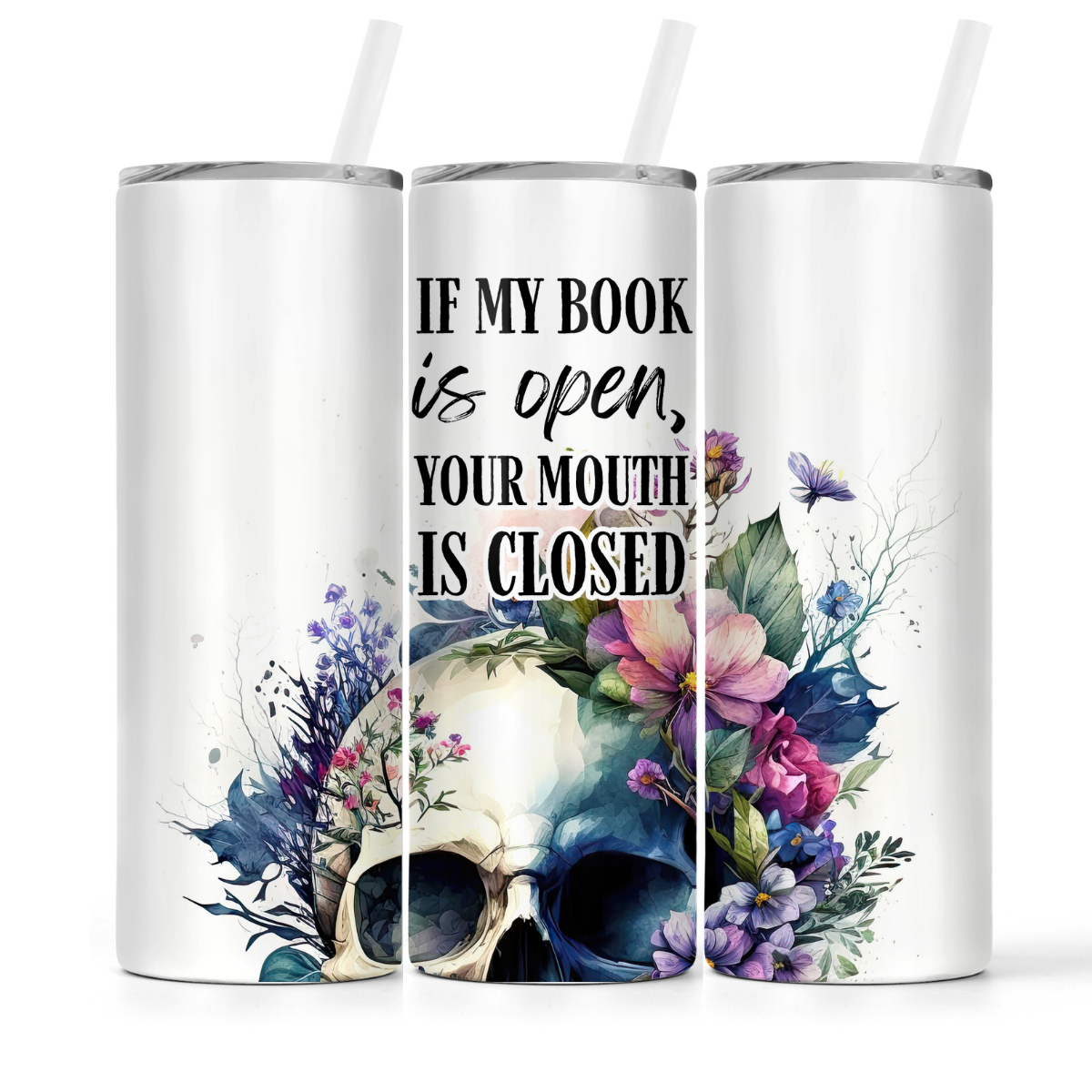 If My Book Is Open Your Mouth Is Closed | Book Lovers Tumbler - The Pretty Things.ca