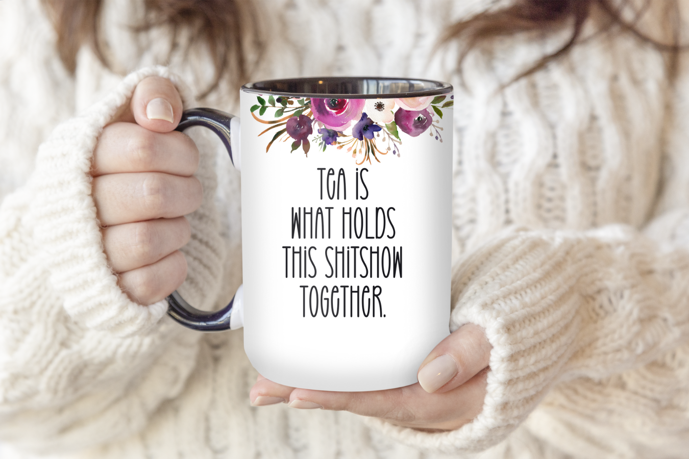 Tea Is What Holds This Shitshow Together | Mug - The Pretty Things.ca