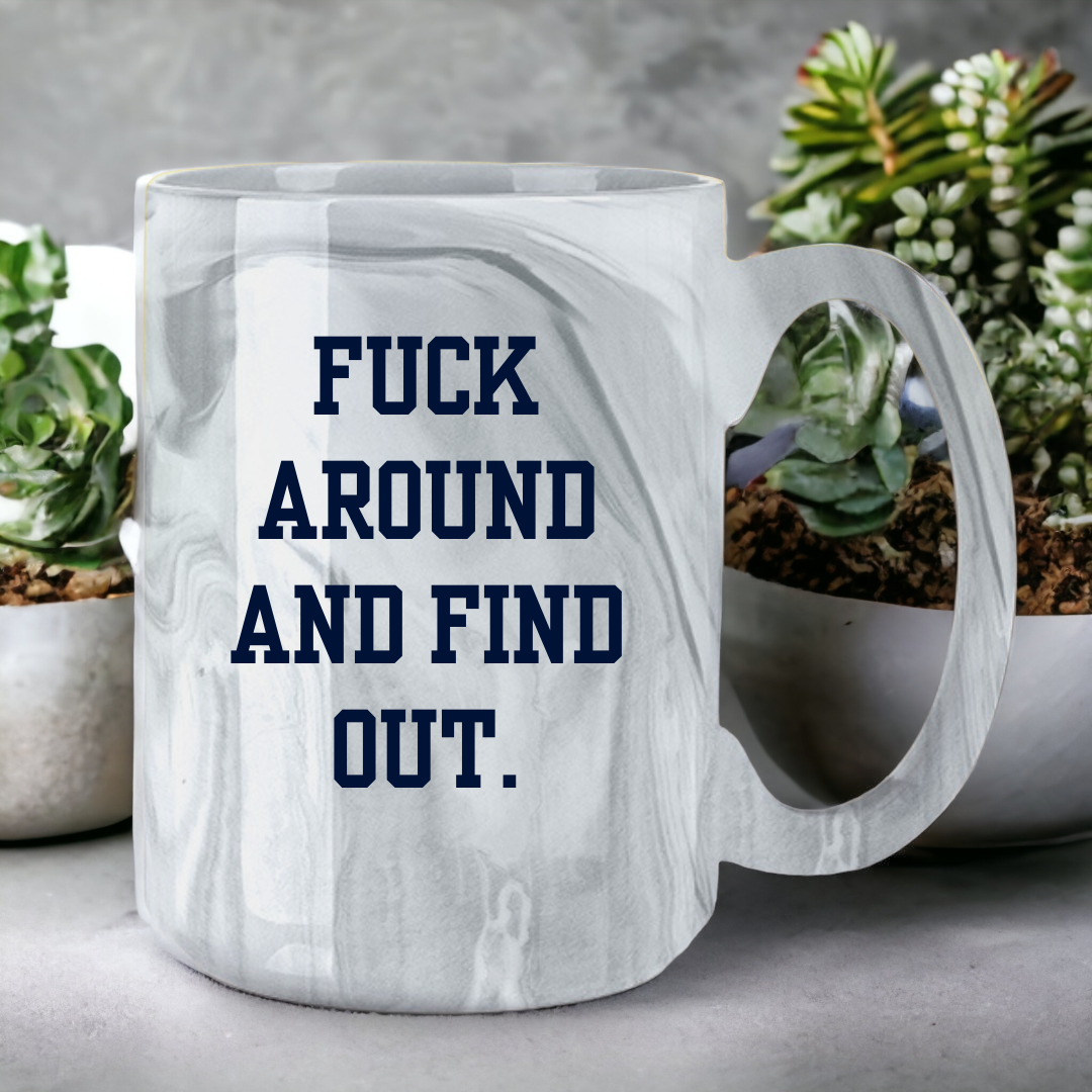 Fuck Around And Find Out | Marble Mug - The Pretty Things.ca