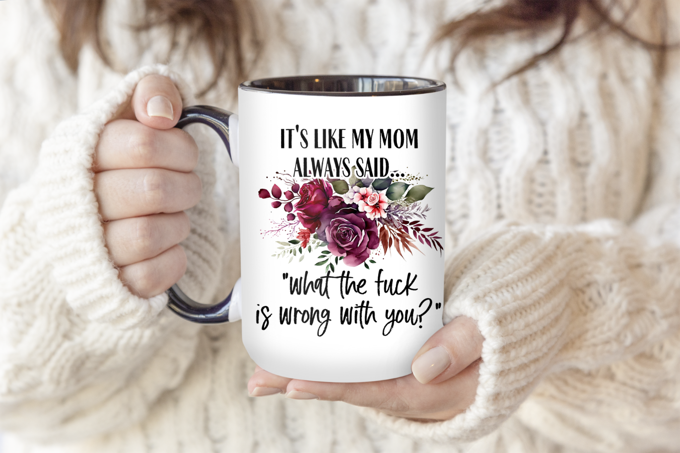 It's Like My Mom Always Said | Mug - The Pretty Things.ca