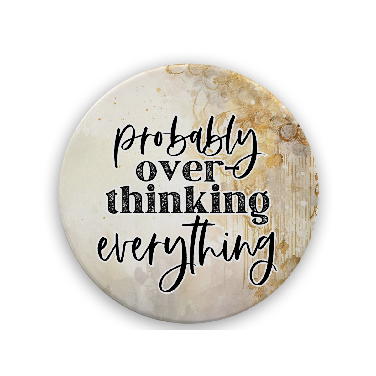 Probably Over-thinking Everything | Drink Coaster - The Pretty Things.ca