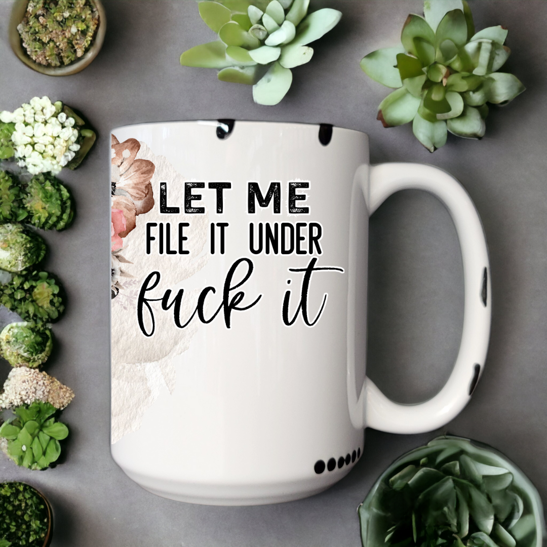 Let Me File It Under Fuck It | Mug - The Pretty Things.ca