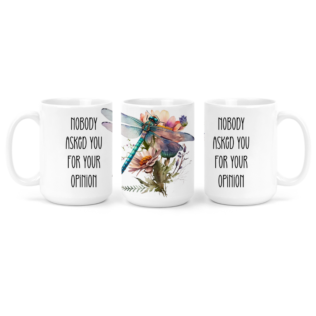 Nobody Asked You For Your Opinion | Mug - The Pretty Things.ca