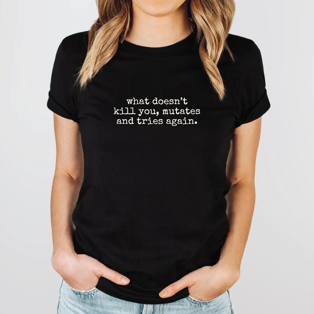 What Doesn't Kill You Mutates And Tries Again | T-Shirt - The Pretty Things.ca