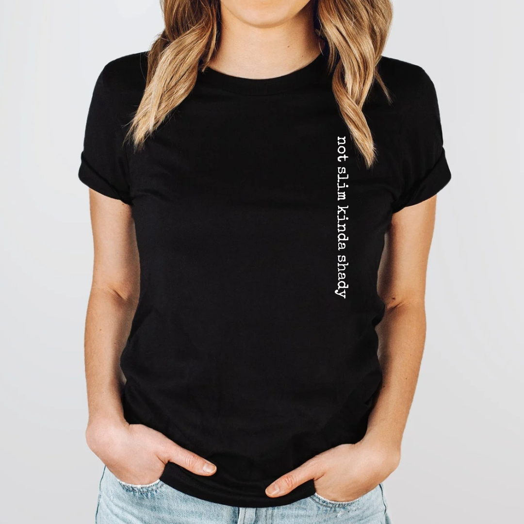 Not Slim Kinda Shady | T-Shirt - The Pretty Things.ca