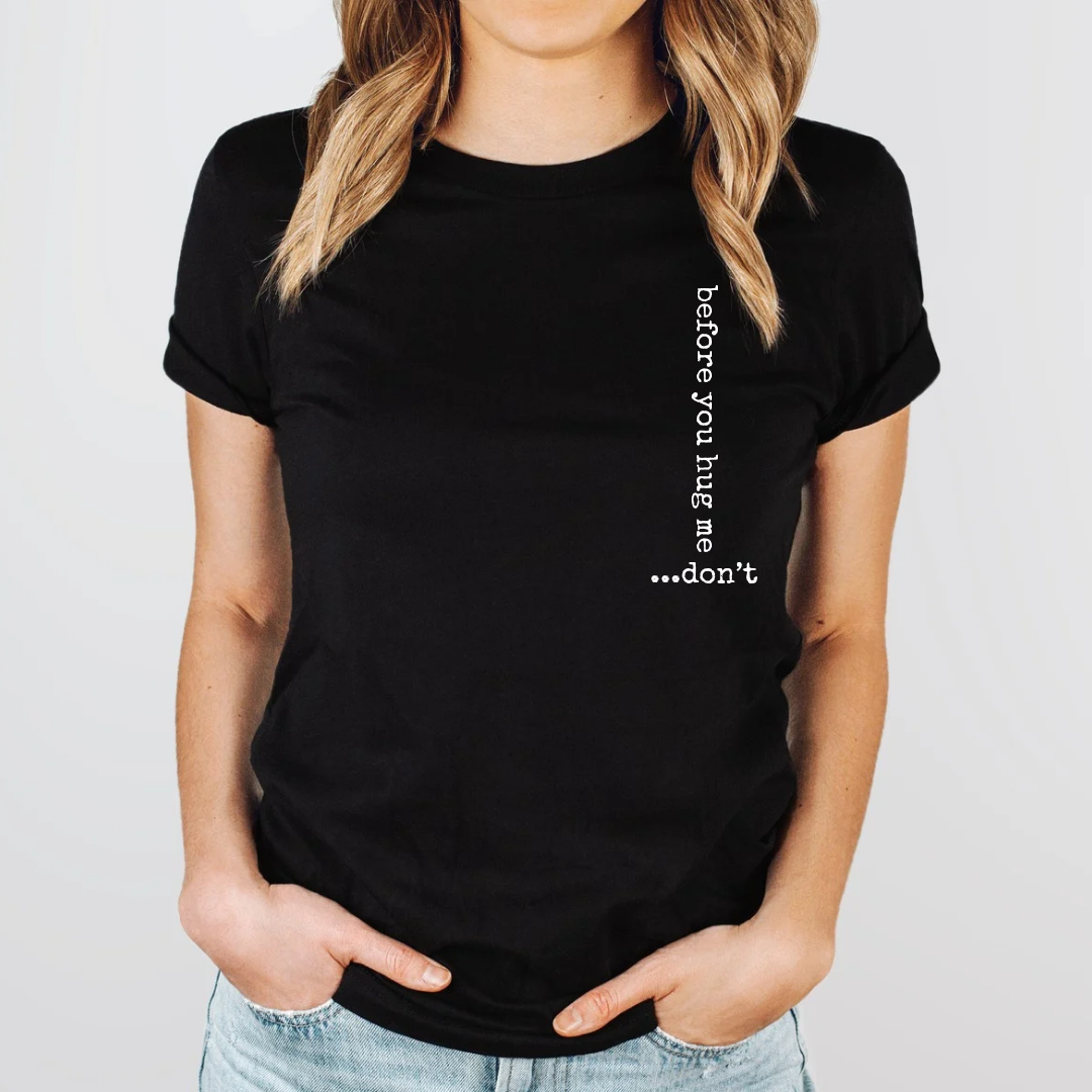 Before You Hug Me...Don't | T-Shirt - The Pretty Things.ca