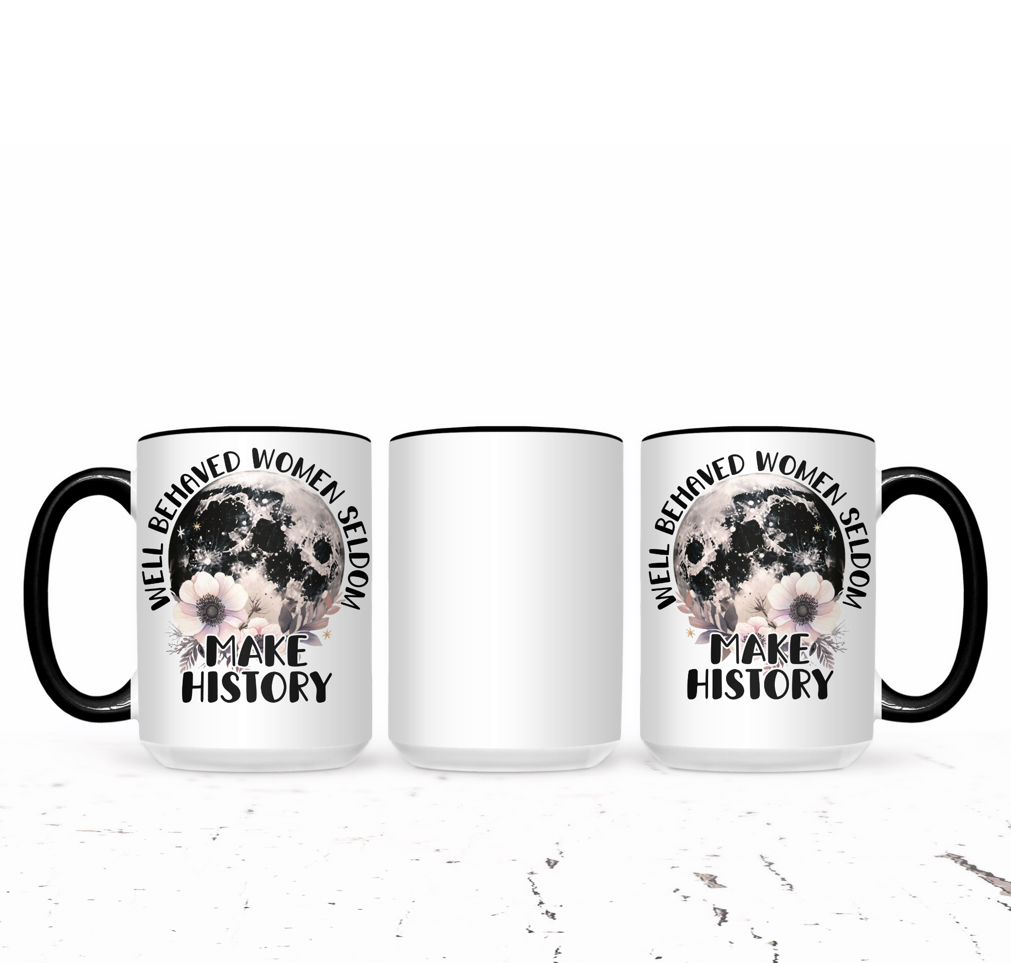 Well Behaved Women Seldom Make History | Mug - The Pretty Things.ca