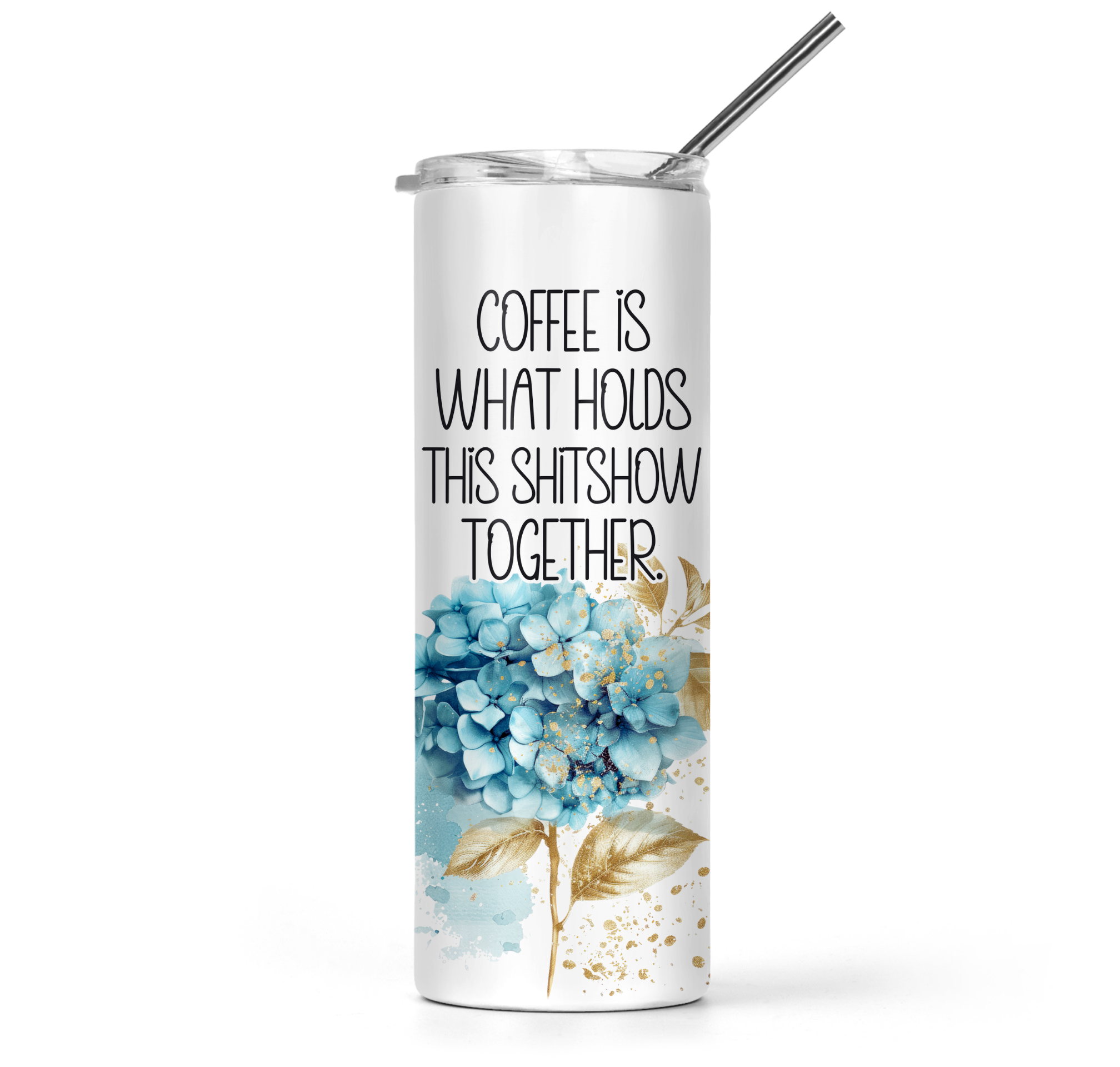 Coffee Is What Holds This Shitshow Together Tumbler - The Pretty Things.ca
