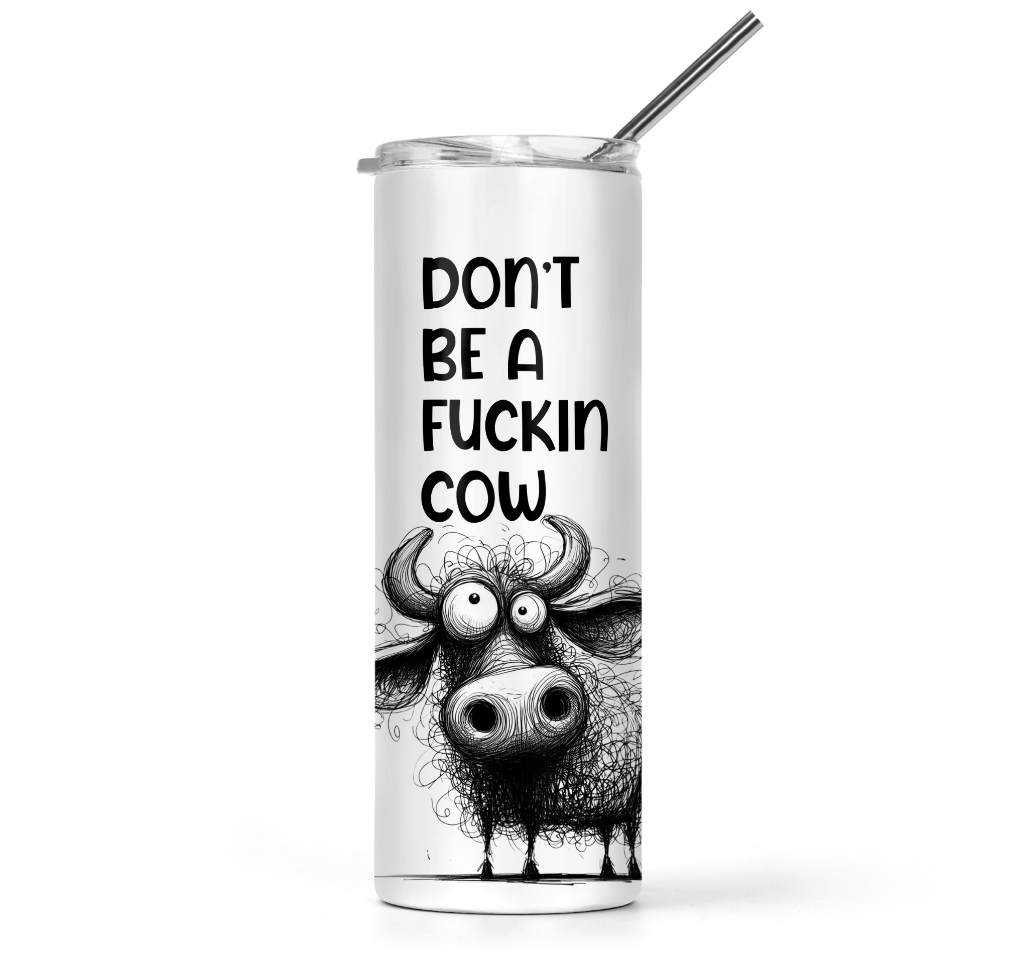 Don't Be A Fuckin Cow Tumbler - The Pretty Things.ca