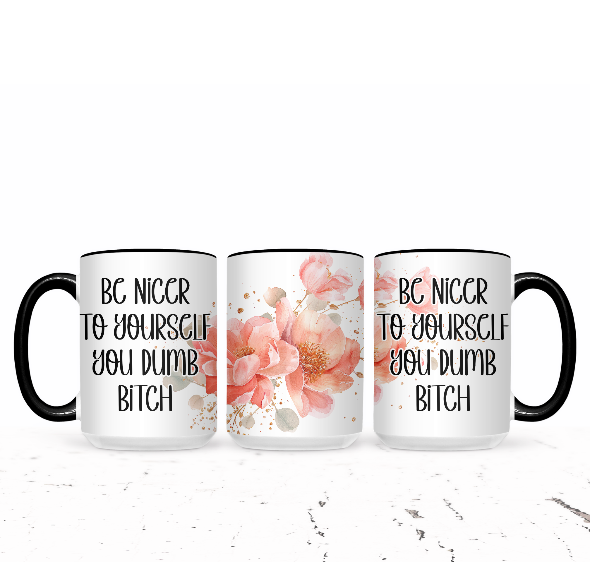 Be Nicer To Yourself You Dumb Bitch