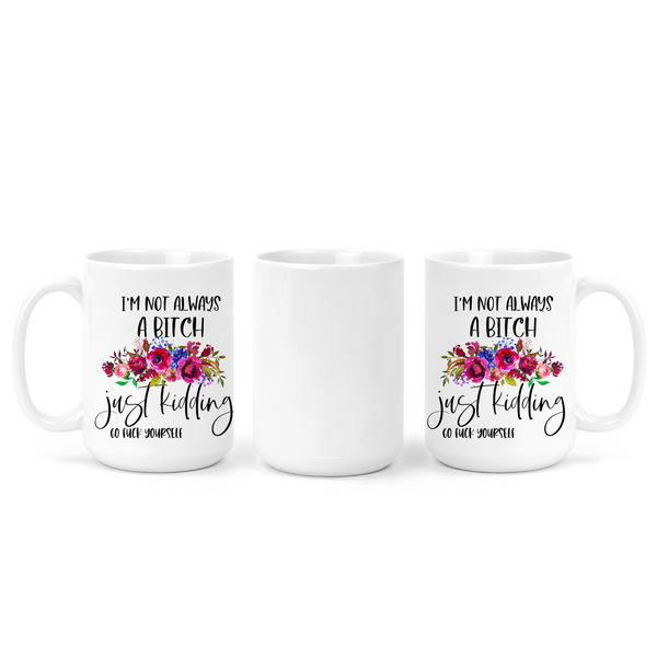 I'm Not Always A Bitch | Mug - The Pretty Things.ca