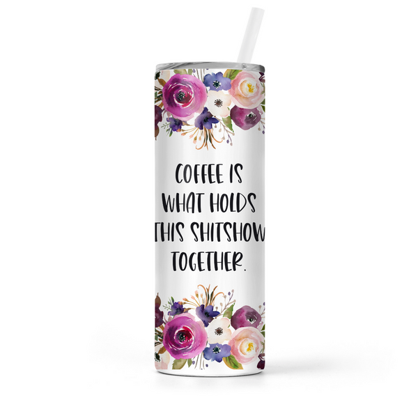 Coffee Is What Holds This Shitshow Together | Tumbler - The Pretty Things.ca