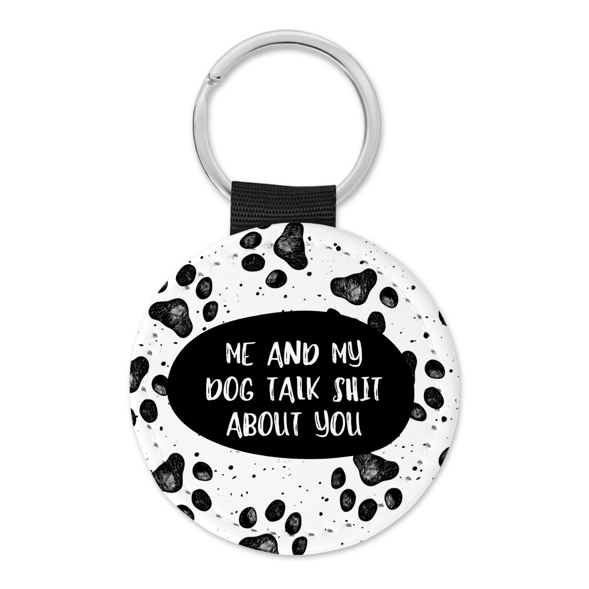 Me And My Dog Talk Shit About You | Keyring - The Pretty Things.ca