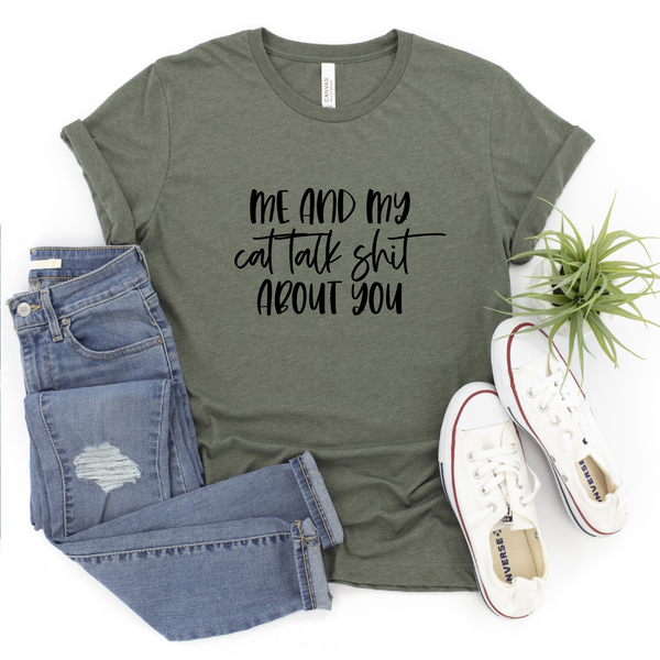 Me And My Cat Talk Shit About You | Graphic Tee - The Pretty Things.ca