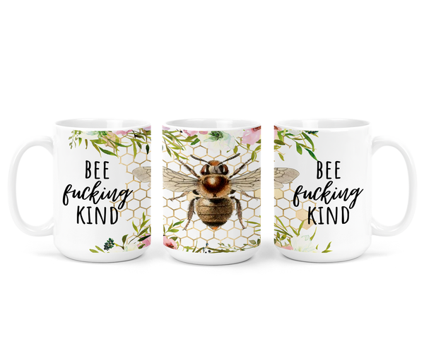 Bee Fucking Kind Original | Mug - The Pretty Things.ca